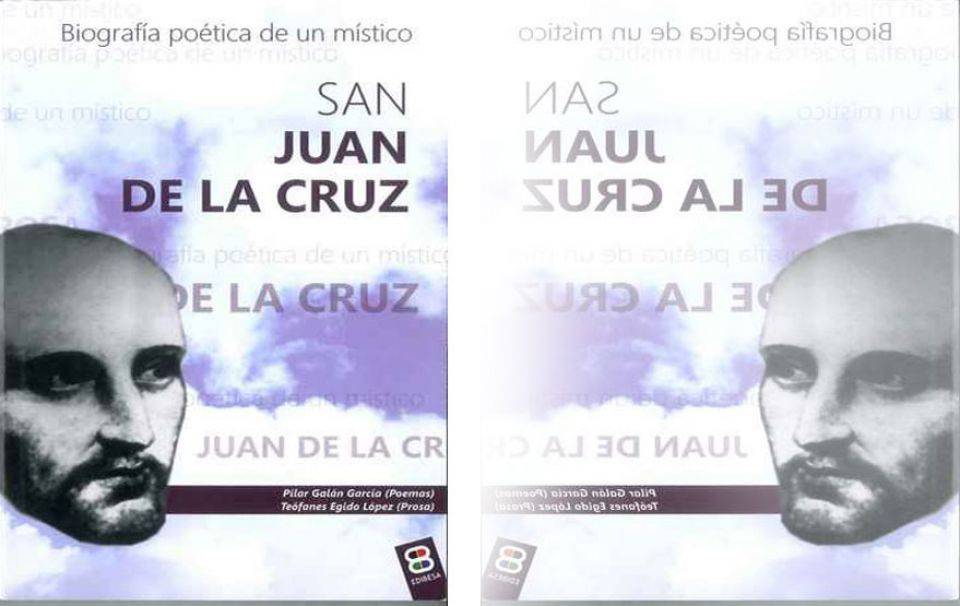 SAN JUAN DE LA CRUZ BIOGRAFÍA POÉTICA DE UN MÍSTICO