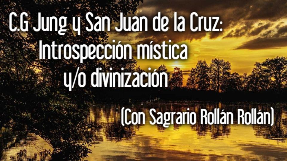 C.G. Jung y san Juan De la Cruz: Introspección mística y/o divinización